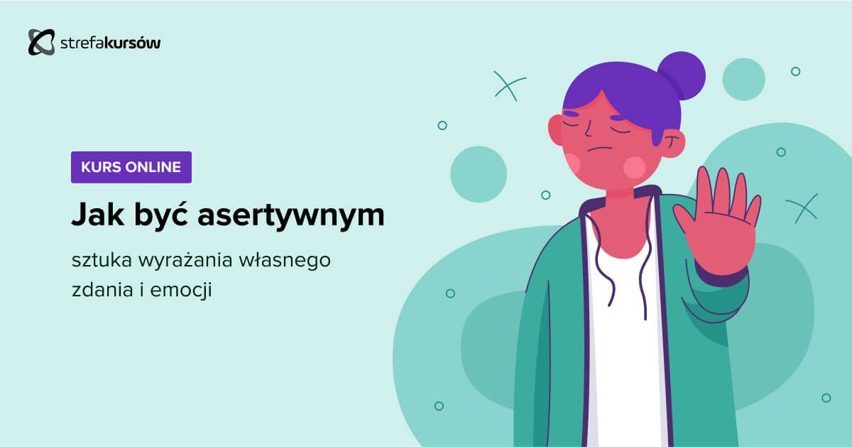 Premiera: Kurs Jak być asertywnym - sztuka wyrażania własnego zdania i emocji