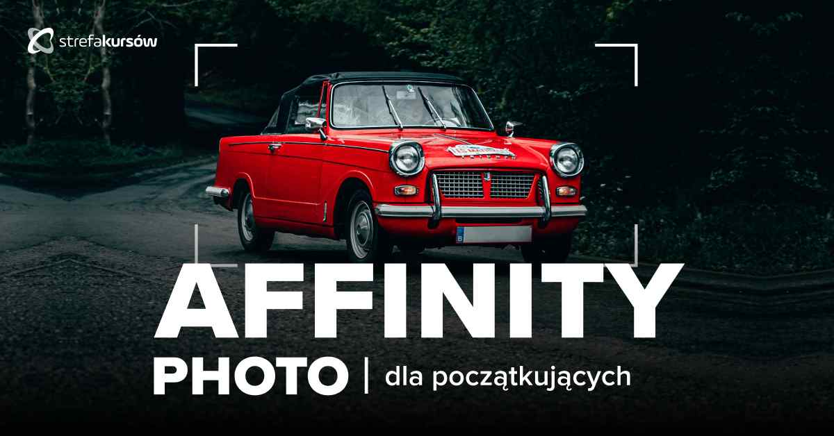 Premiera: Kurs Affinity Photo dla początkujących
