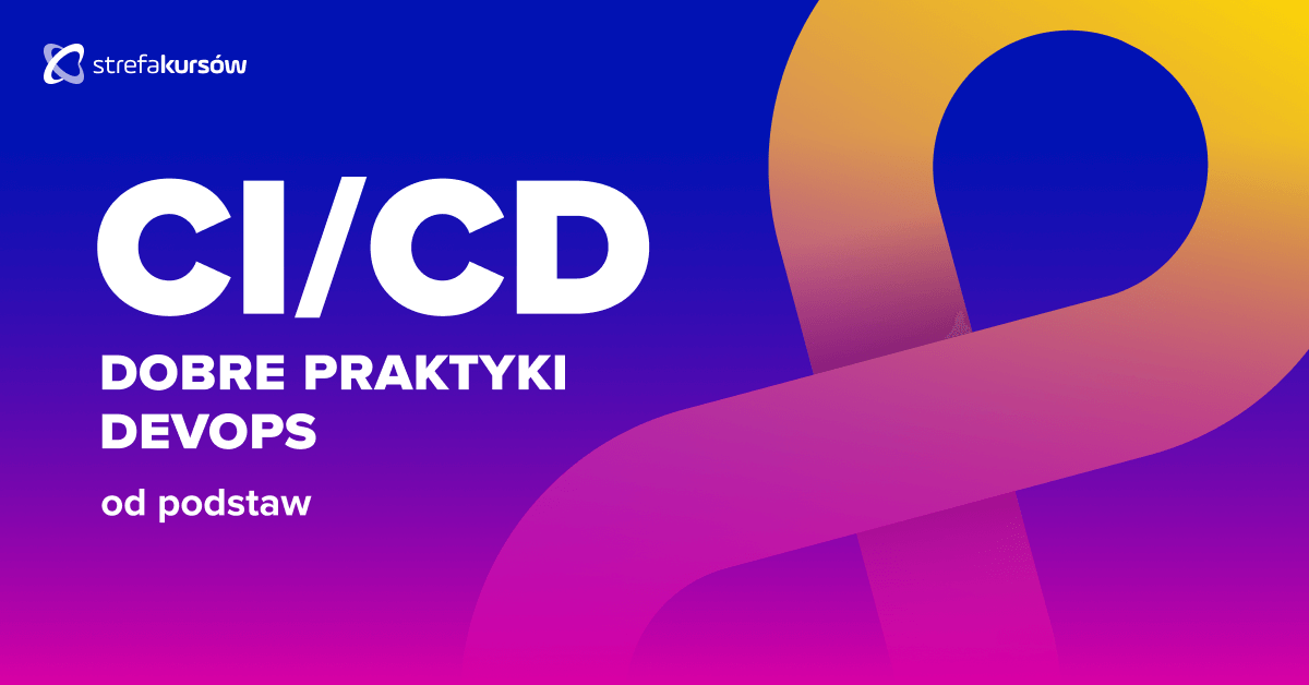 Premiera: Kurs CI/CD od podstaw - dobre praktyki DevOps