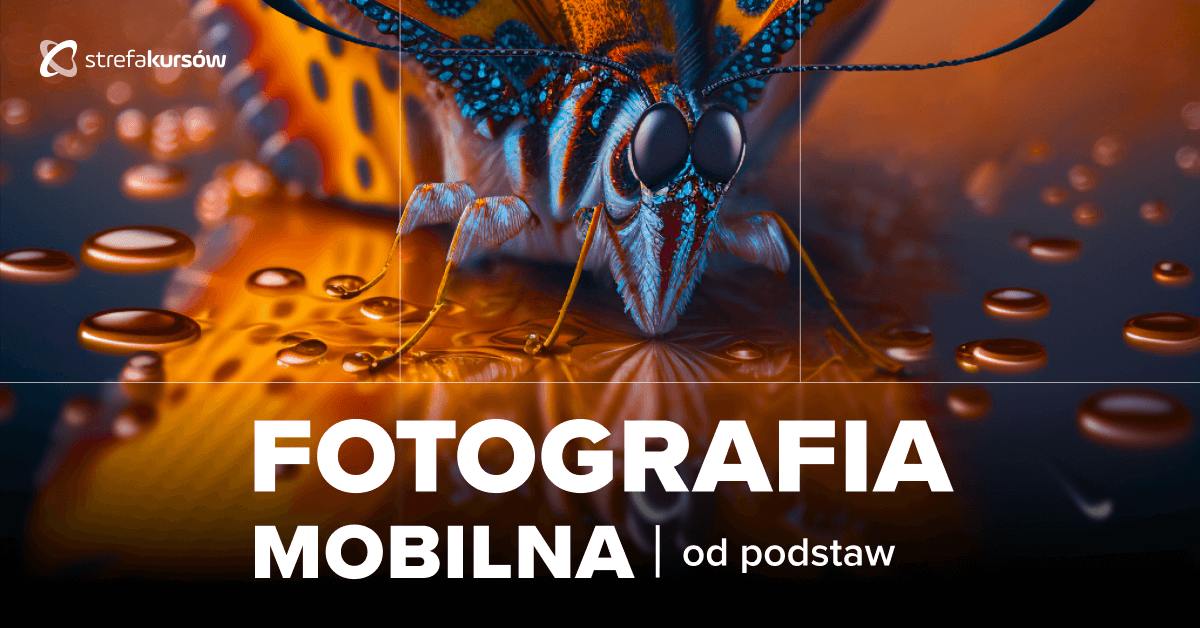 Premiera: Kurs Fotografia mobilna od podstaw