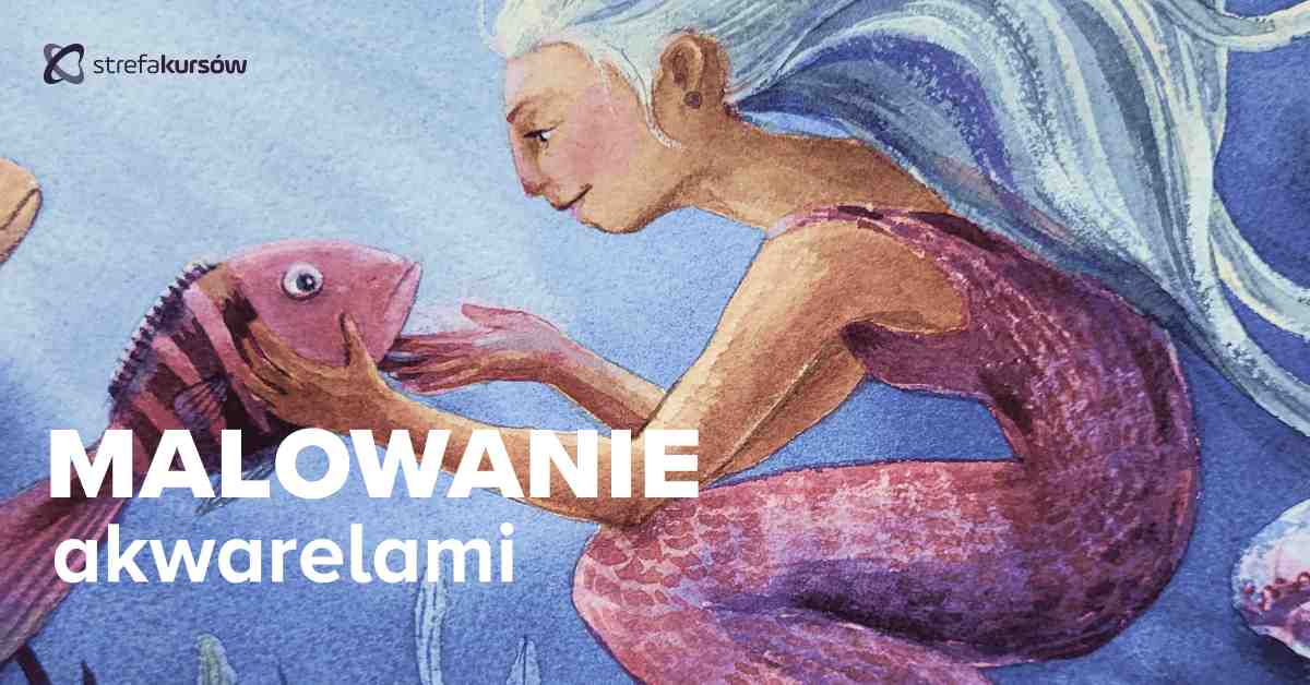 Premiera: Kurs Malowanie akwarelami dla początkujących