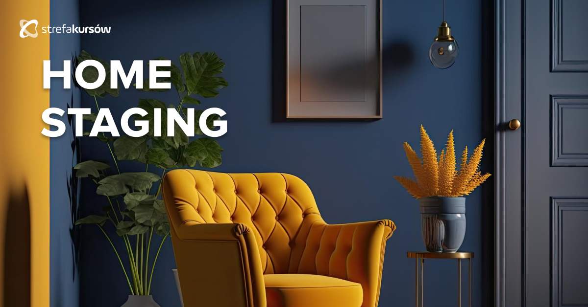 Premiera: Kurs Home Staging - jak szybciej sprzedać lub wynająć nieruchomość