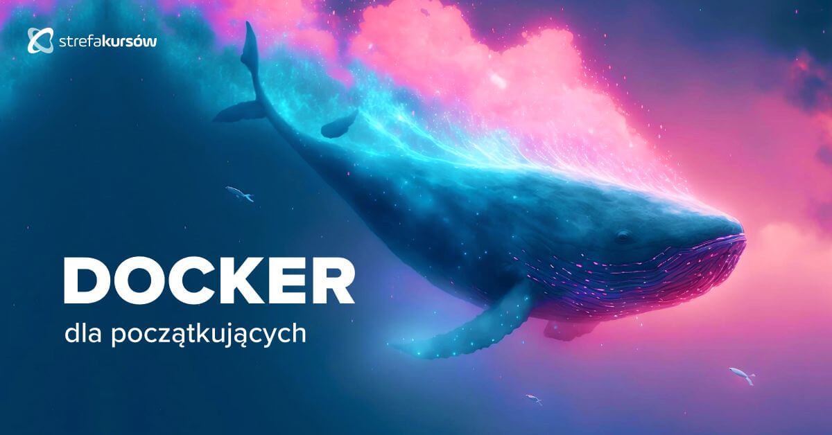 Premiera: Kurs Docker dla początkujących - podstawy konteneryzacji
