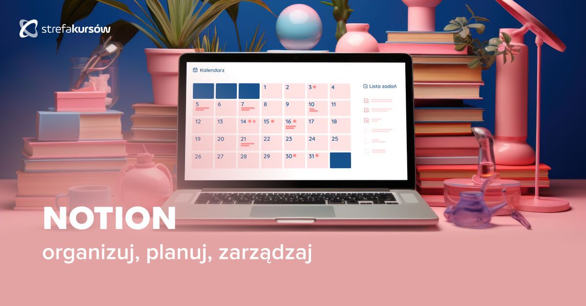 Premiera: Kurs Notion - zwiększ produktywność w domu i pracy