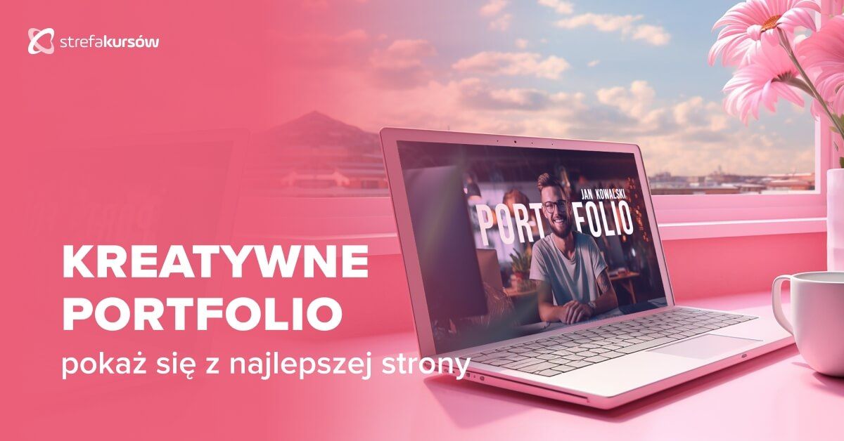 Premiera: Kurs Kreatywne portfolio - pokaż się z najlepszej strony