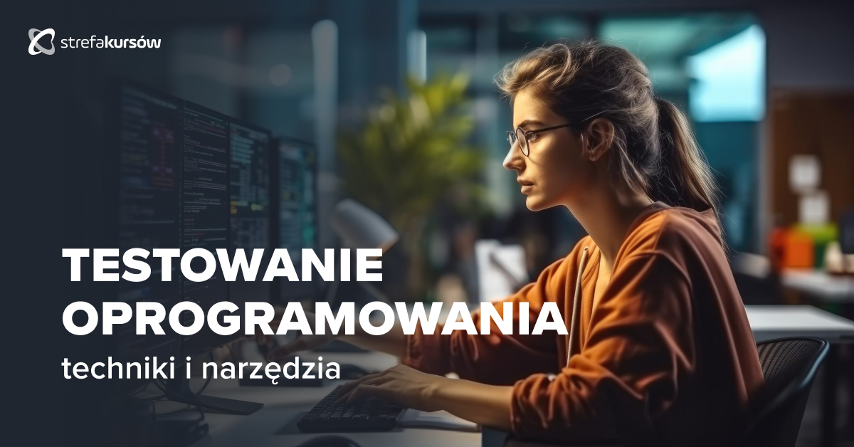 Premiera: Kurs Testowanie oprogramowania w praktyce - techniki i narzędzia