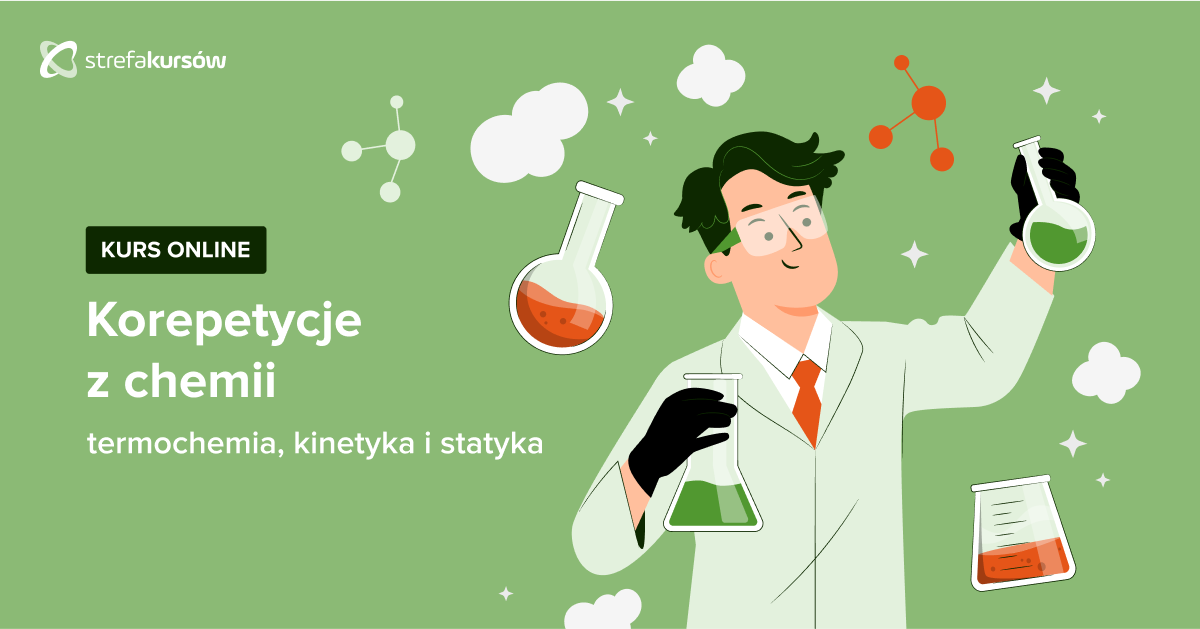 Premiera: Kurs Korepetycje z chemii - termochemia, kinetyka i statyka