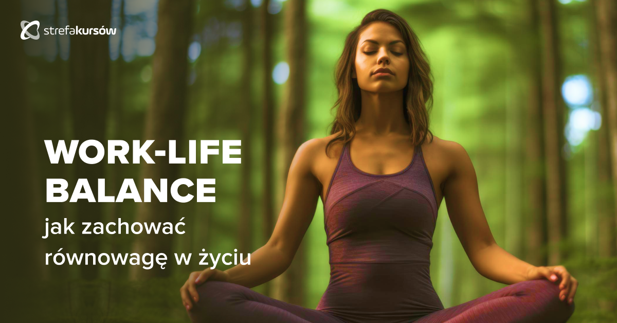 Premiera: Kurs Work-life balance - jak zachować równowagę w życiu