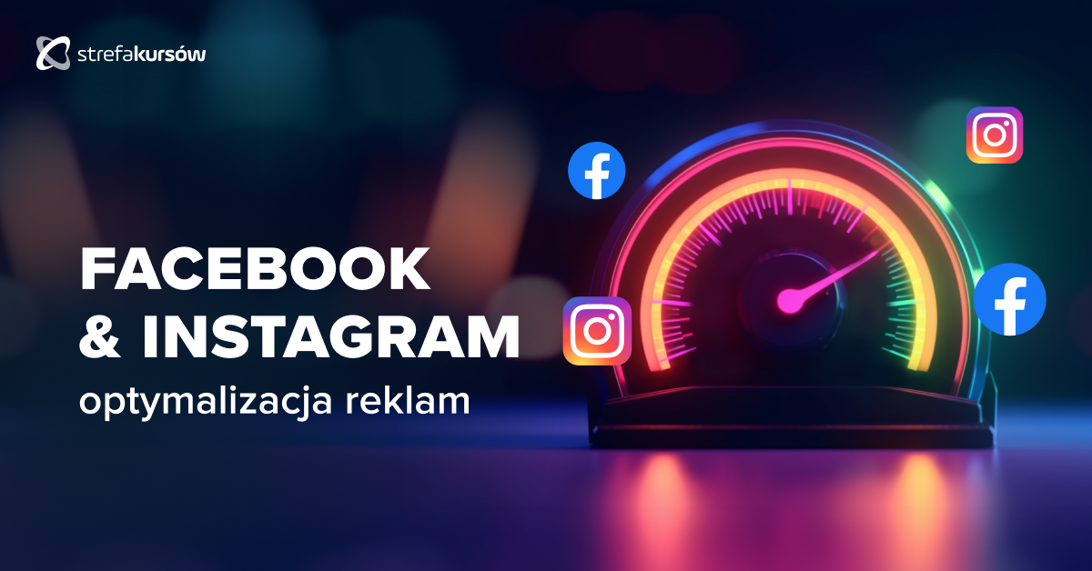 Premiera: Kurs Optymalizacja reklam na Facebooku & Instagramie