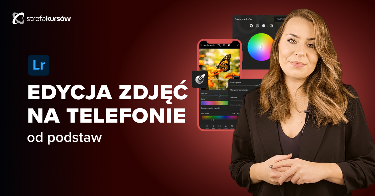 Premiera: Kurs Edycja zdjęć na telefonie od podstaw
