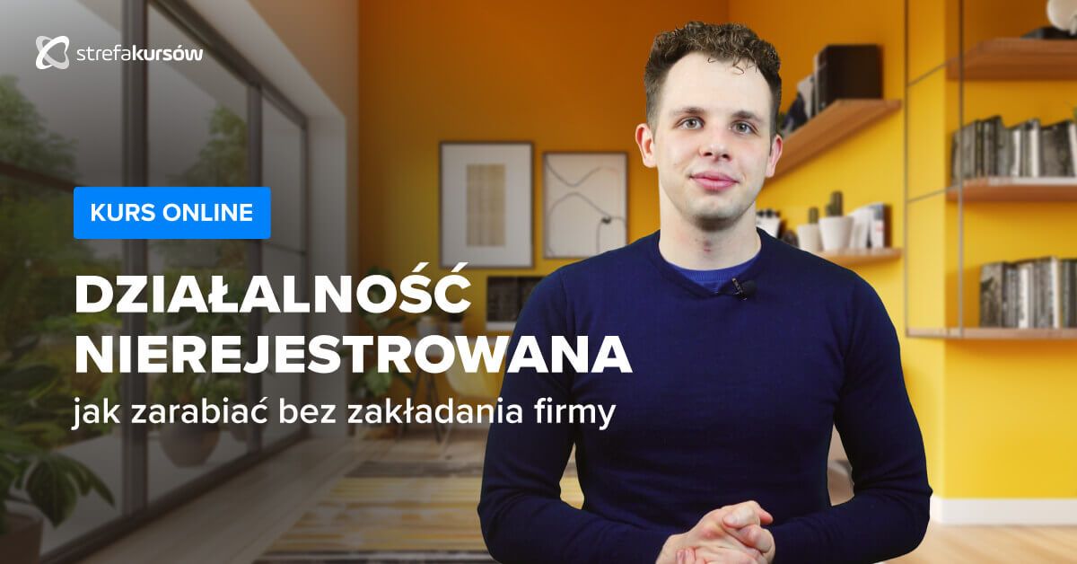 Premiera: Kurs Działalność nierejestrowana - jak zarabiać bez zakładania firmy