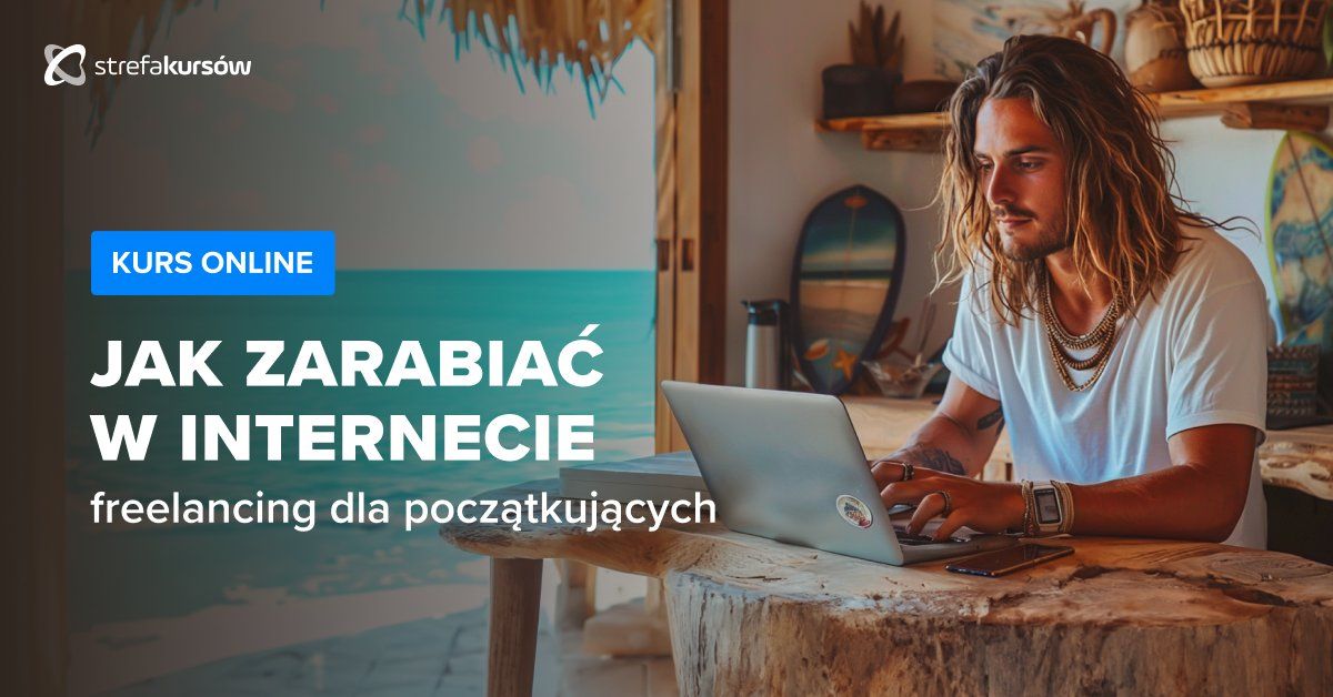 Premiera: Kurs Jak zarabiać w internecie - freelancing dla początkujących
