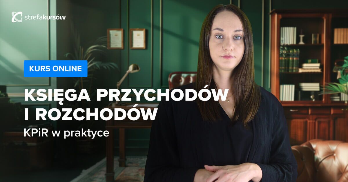 Premiera: Kurs Księga Przychodów i Rozchodów - KPiR w praktyce