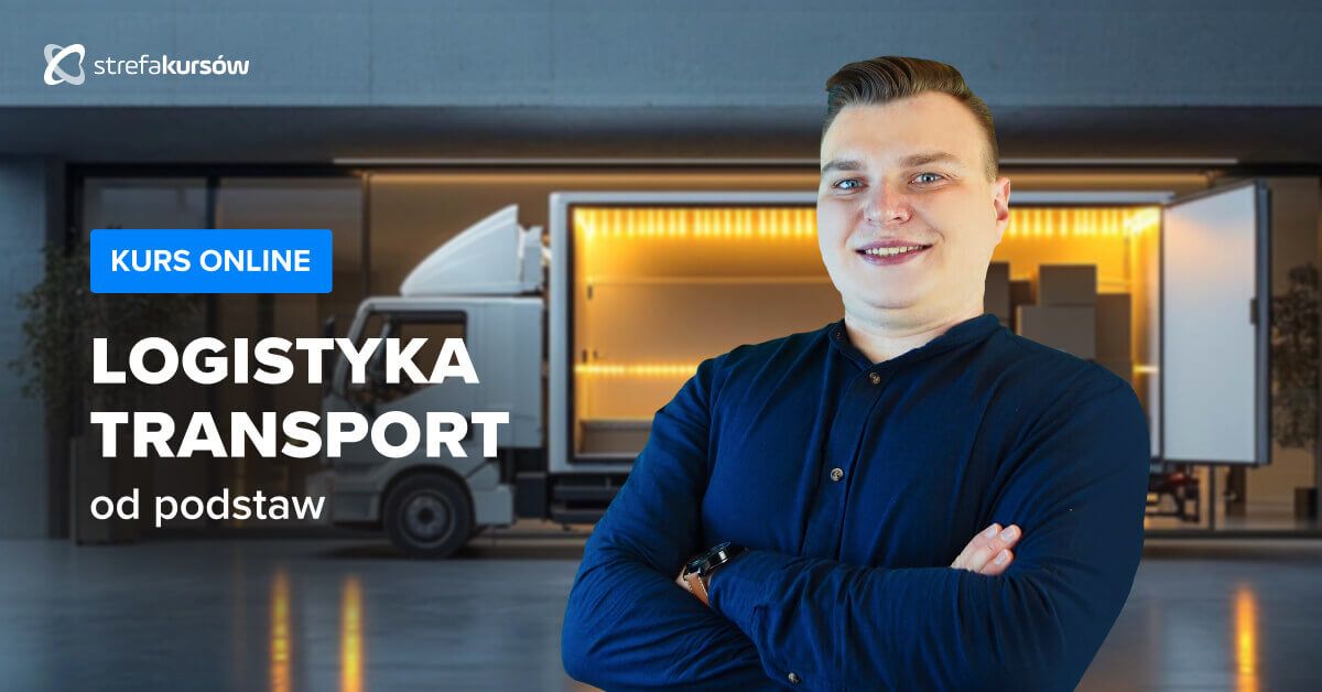 Premiera: Kurs Logistyka i zarządzanie transportem od podstaw