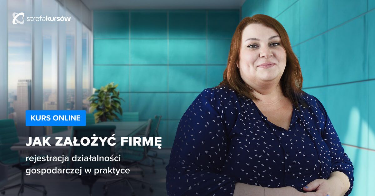 Premiera: Kurs Jak założyć firmę - rejestracja działalności gospodarczej w praktyce