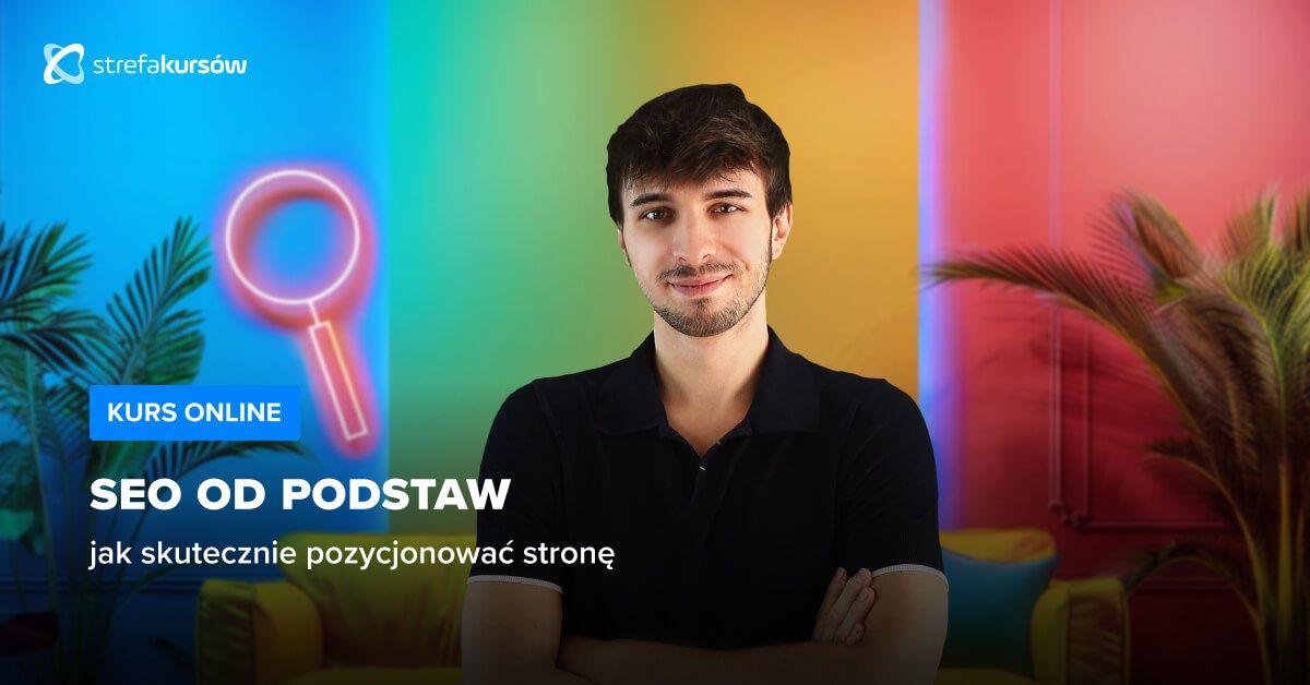Premiera: Kurs SEO od podstaw - jak skutecznie pozycjonować stronę