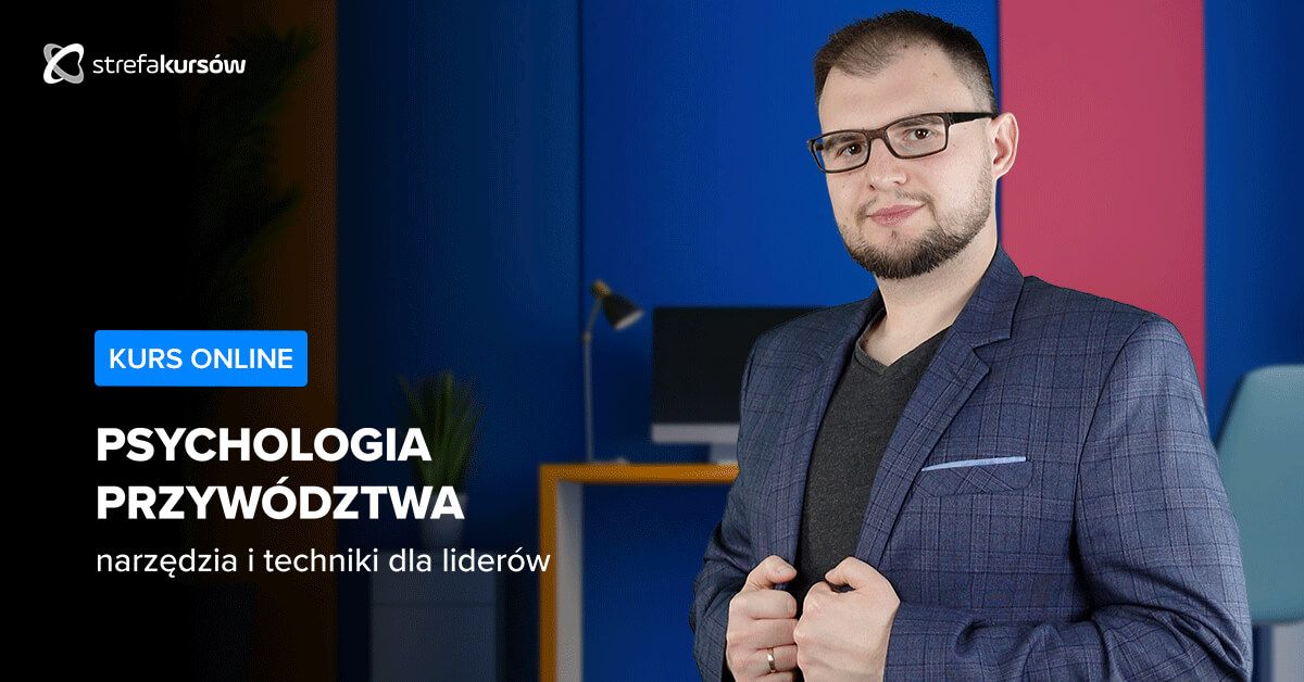 Premiera: Kurs Psychologia przywództwa - narzędzia i techniki dla liderów