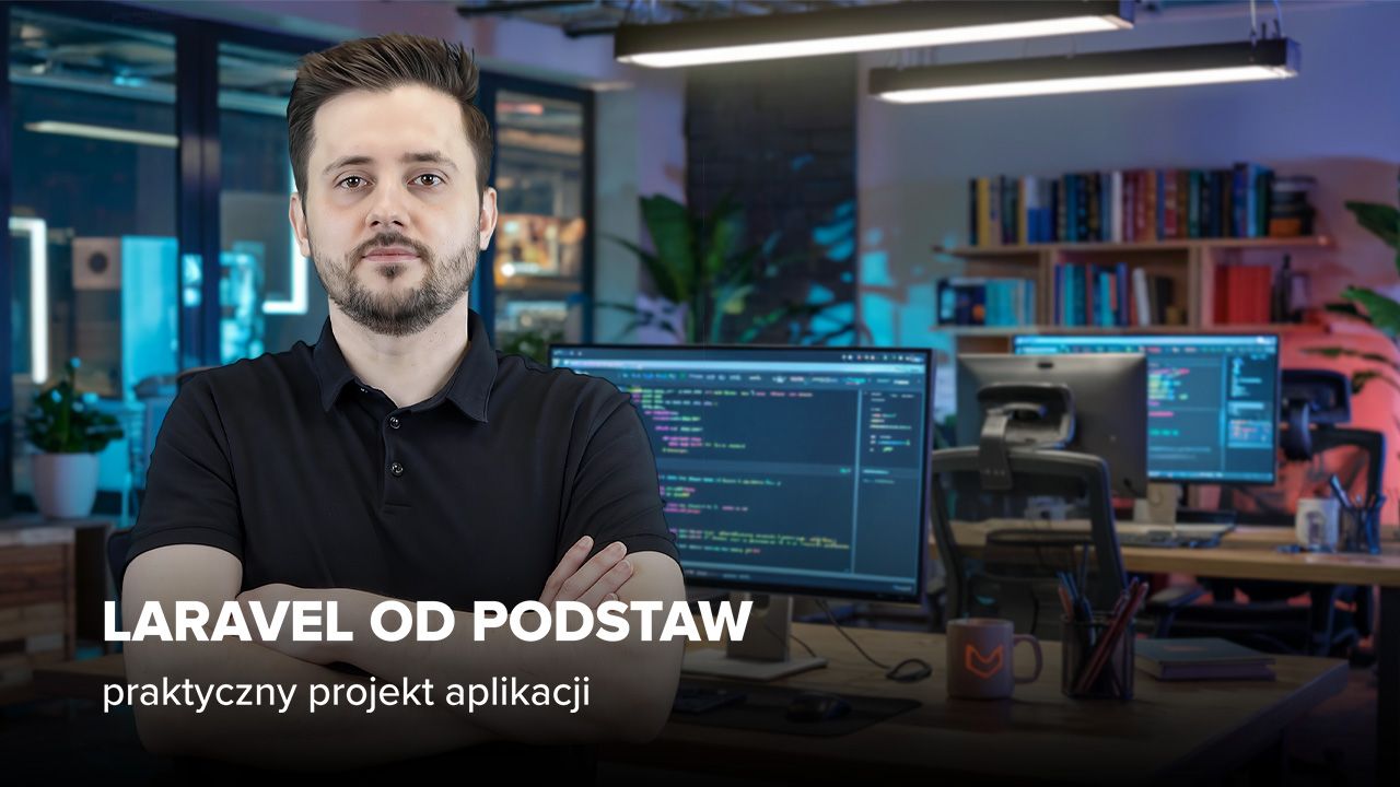 Premiera: Kurs Laravel od podstaw - praktyczny projekt aplikacji