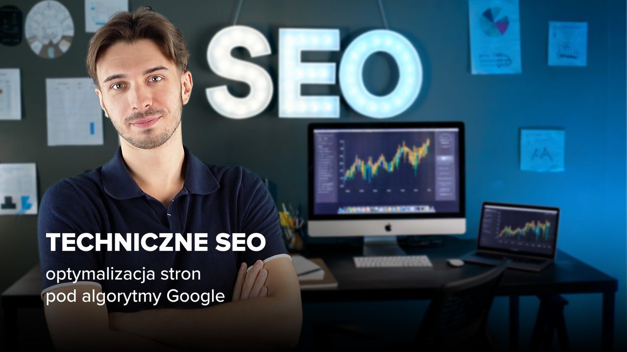 Premiera: Kurs Techniczne SEO - optymalizacja stron pod algorytmy Google