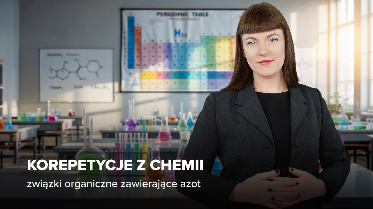 Premiera: Kurs Korepetycje z chemii - związki organiczne zawierające azot