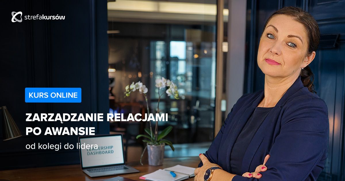 Premiera: Zarządzanie relacjami po awansie - od kolegi do lidera