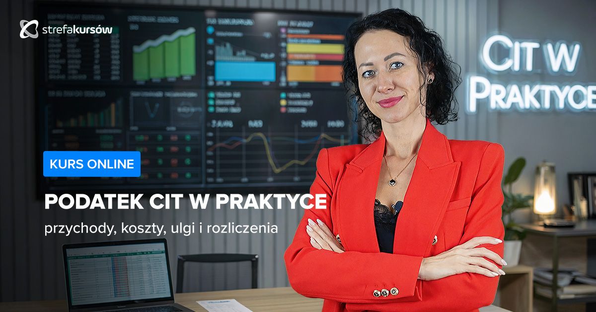 Premiera: Podatek CIT w praktyce - przychody, koszty, ulgi i rozliczenia