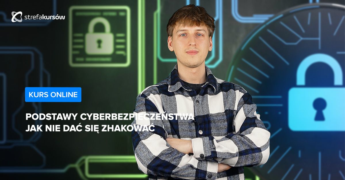 Premiera: Podstawy cyberbezpieczeństwa - jak nie dać się zhakować