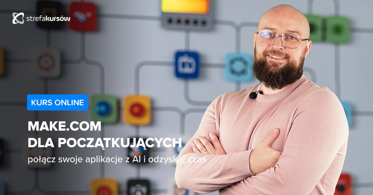Premiera: Make.com dla początkujących - połącz swoje aplikacje z AI i odzyskaj czas